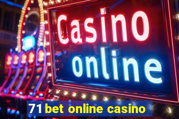 71 bet online casino